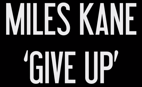 Miles Kane - Give Up
