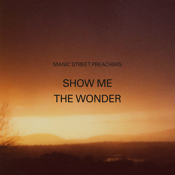 Manic Street Preachers Show Me The Wonder