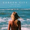 Gorgon City Here For You