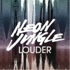 Neon Jungle Louder