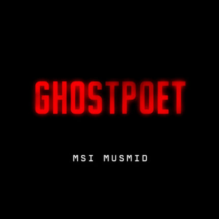 Ghostpoet track MSI MUSMID