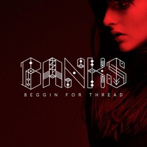 BANKS Beggin For Thread