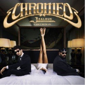 Chromeo single Jealous