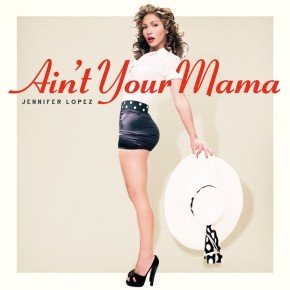 jennifer-lopez-aint-your-mama-2