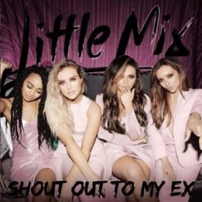 little mix shout out to my ex