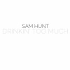 sam-hunt-drinkin-too-much-3