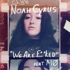 noah-cyrus-we-are-fucked