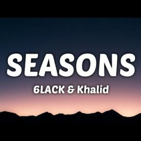 Khalid-6LACK-seasons