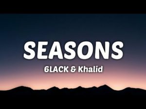 Khalid-6LACK-seasons
